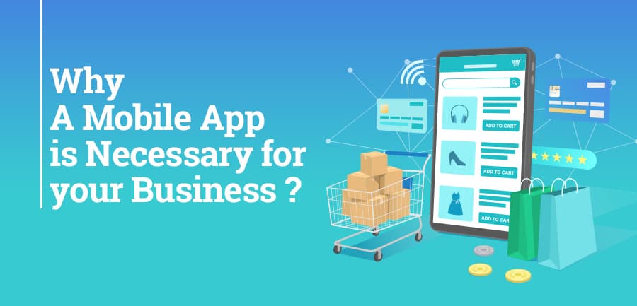 Why a Mobile App is Necessary for your Business
