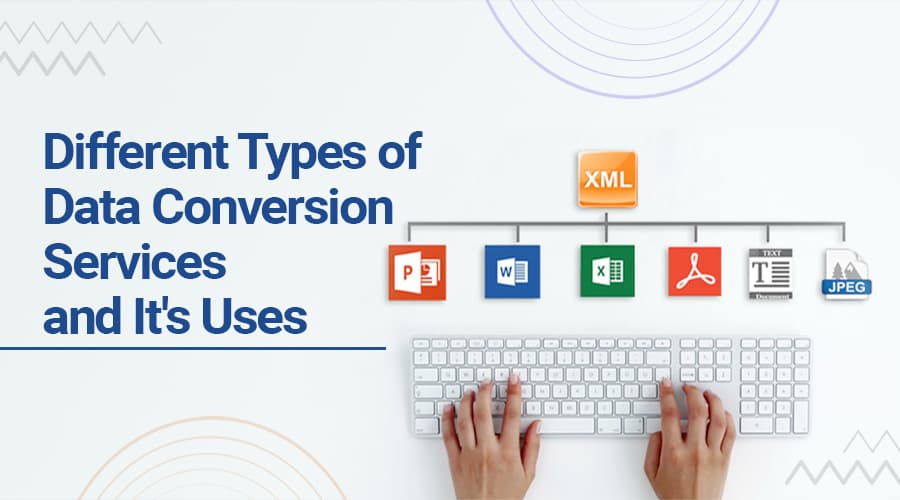 Different Types of Data Conversion Services and It's Uses