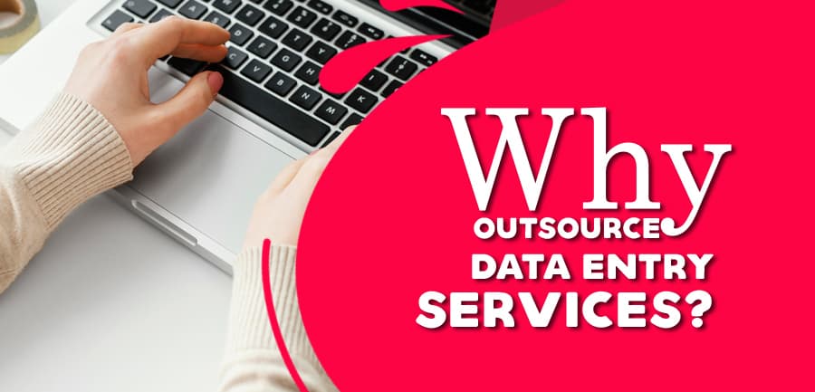 Why Outsource Data Entry Services?